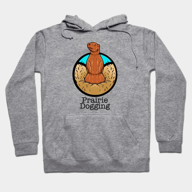 Prairie dogging Hoodie by The_Doodlin_Dork